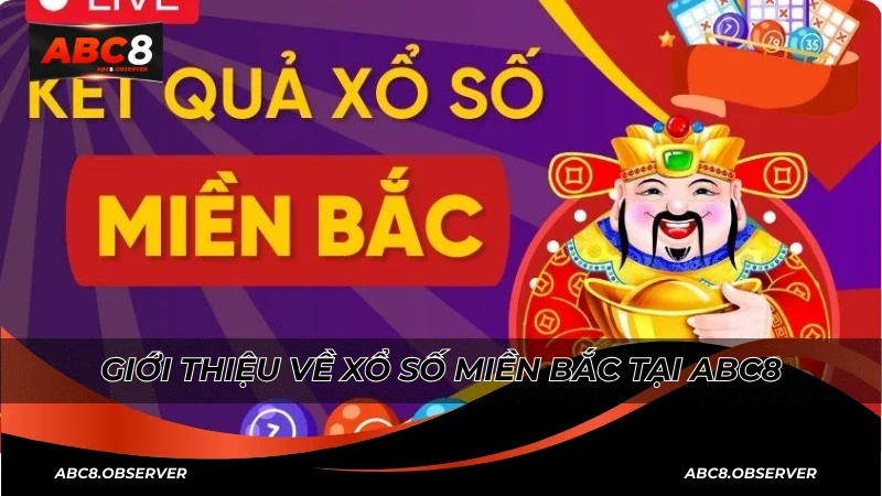 Xổ số miền Bắc tại ABC8 cơ hội trúng thưởng hấp dẫn